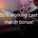 50% working cash match bonus!