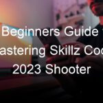 A Beginners Guide to Mastering Skillz Code 2023 Shooter