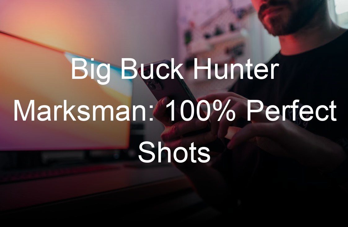 big buck hunter marksman  perfect shots