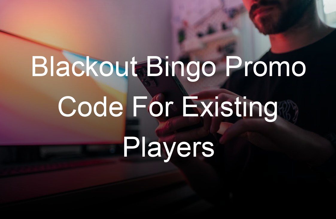 blackout bingo promo code for existing players
