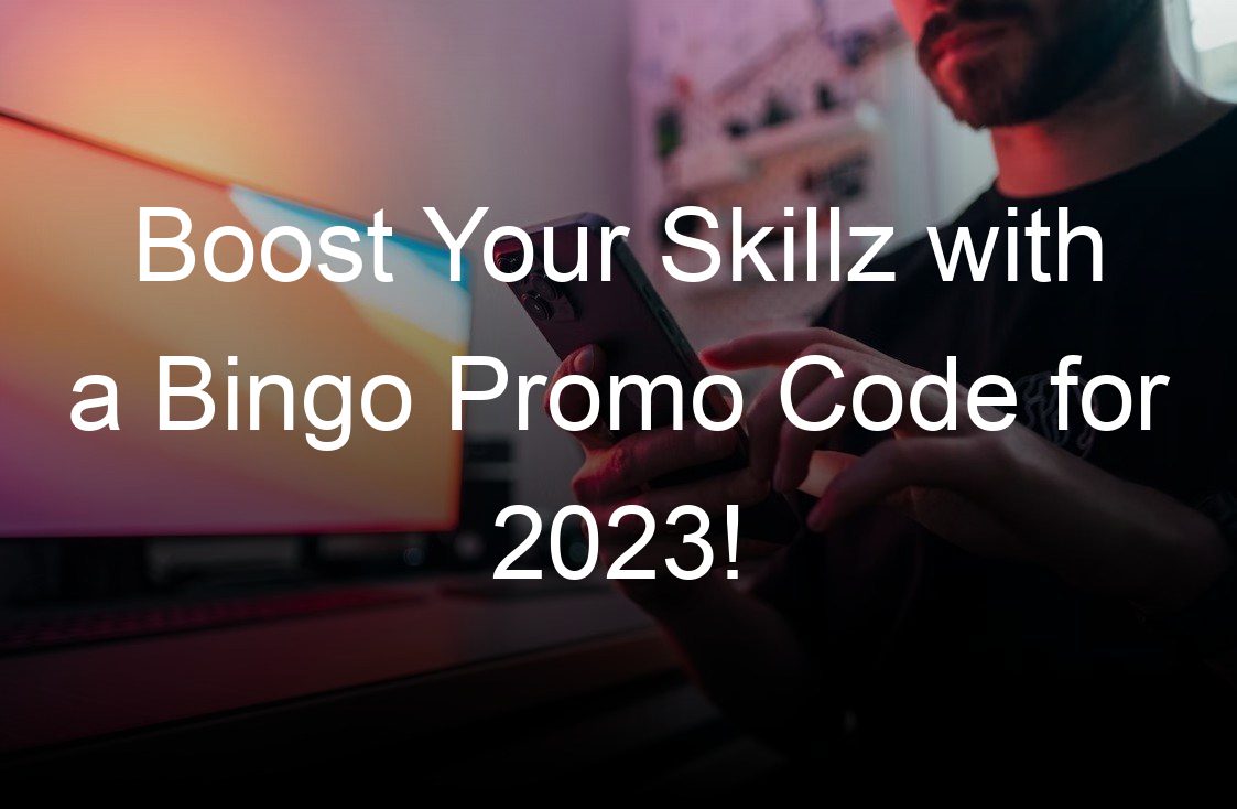 boost your skillz with a bingo promo code for