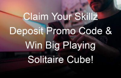 claim your skillz deposit promo code win big playing solitaire cube