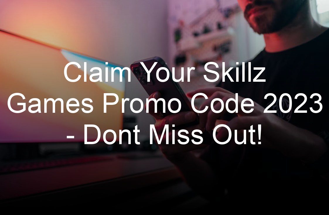 claim your skillz games promo code  dont miss out