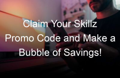 claim your skillz promo code and make a bubble of savings