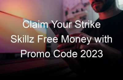 claim your strike skillz free money with promo code