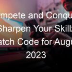 Compete and Conquer: Sharpen Your Skillz Match Code for August 2023