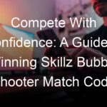 Compete With Confidence: A Guide to Winning Skillz Bubble Shooter Match Code