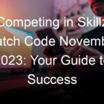 Competing in Skillz Match Code November 2023: Your Guide to Success