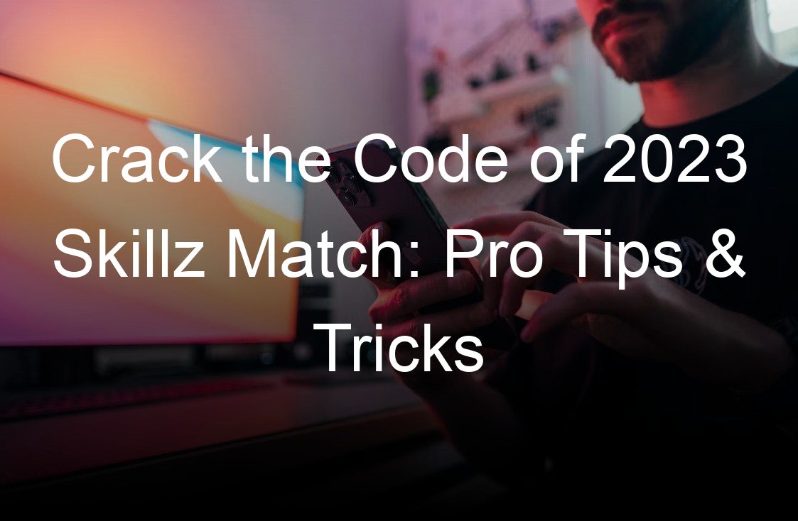 crack the code of  skillz match pro tips tricks