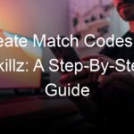 Create Match Codes for Skillz: A Step-By-Step Guide