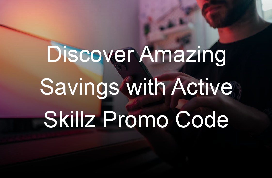 discover amazing savings with active skillz promo code