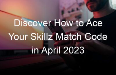 discover how to ace your skillz match code in april