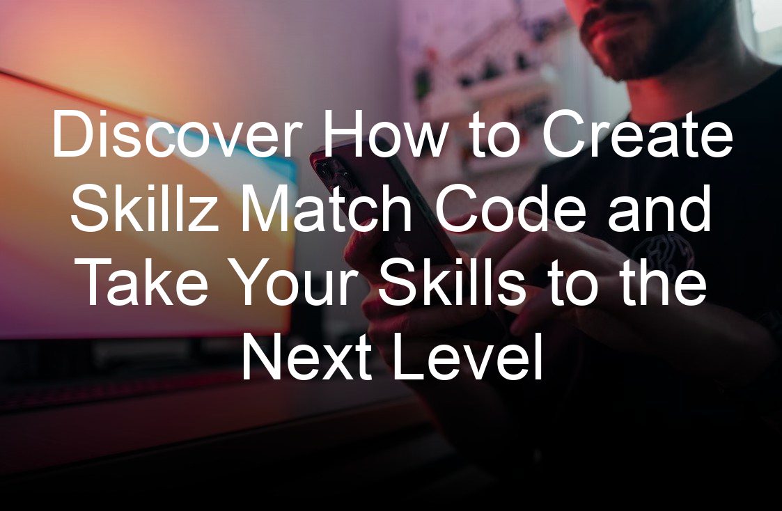 discover how to create skillz match code and take your skills to the next level