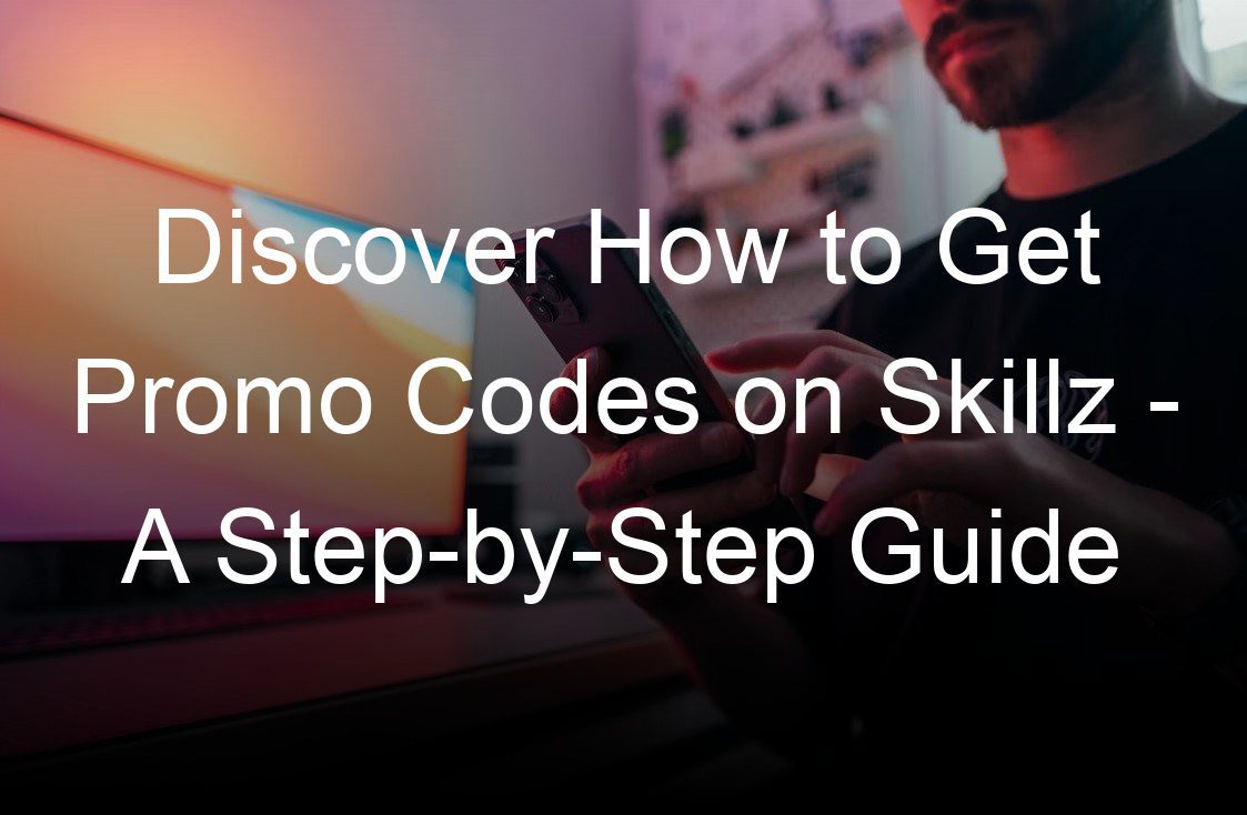 discover how to get promo codes on skillz a step by step guide
