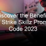 Discover the Benefits of Strike Skillz Promo Code 2023