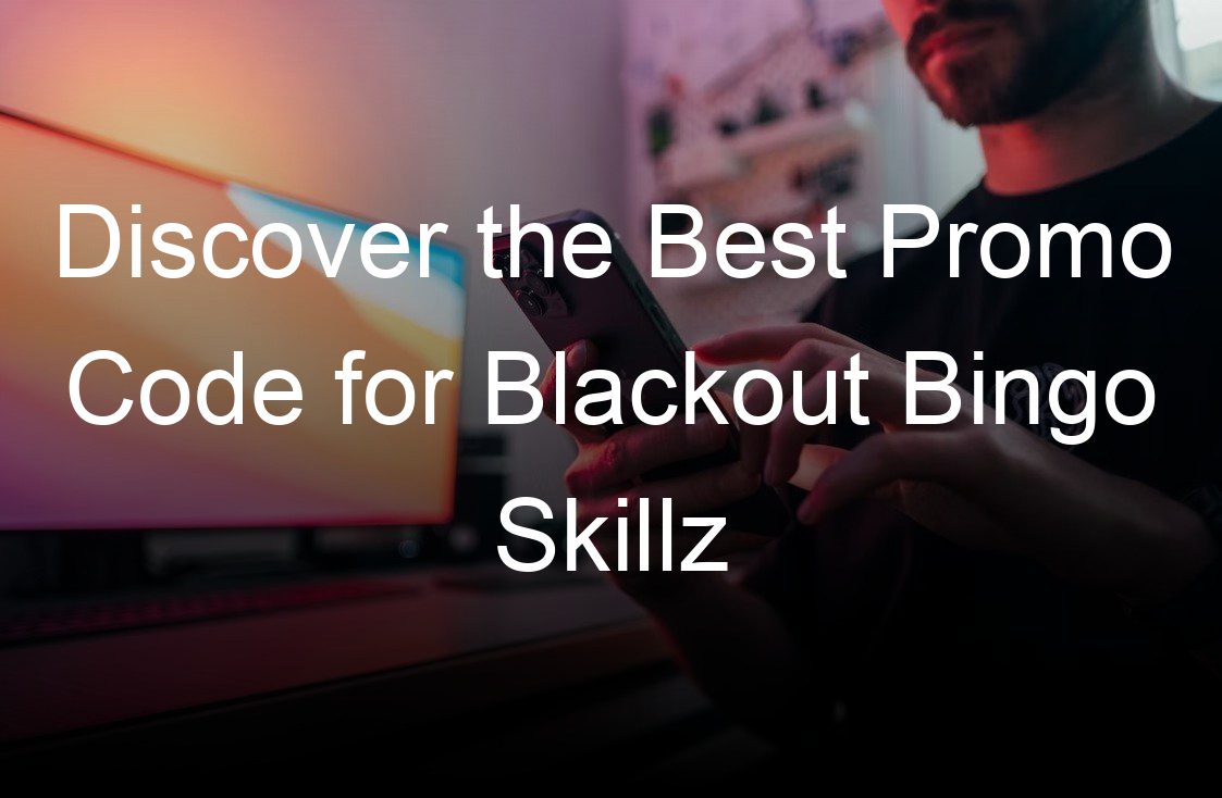 discover the best promo code for blackout bingo skillz