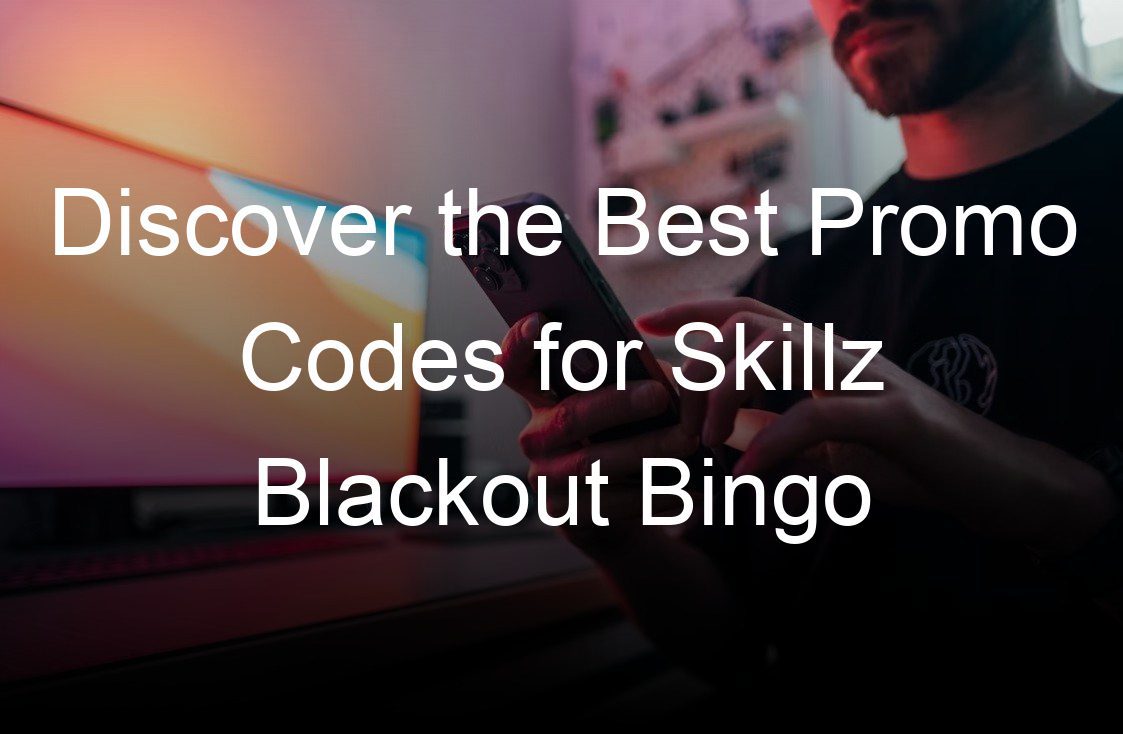 discover the best promo codes for skillz blackout bingo
