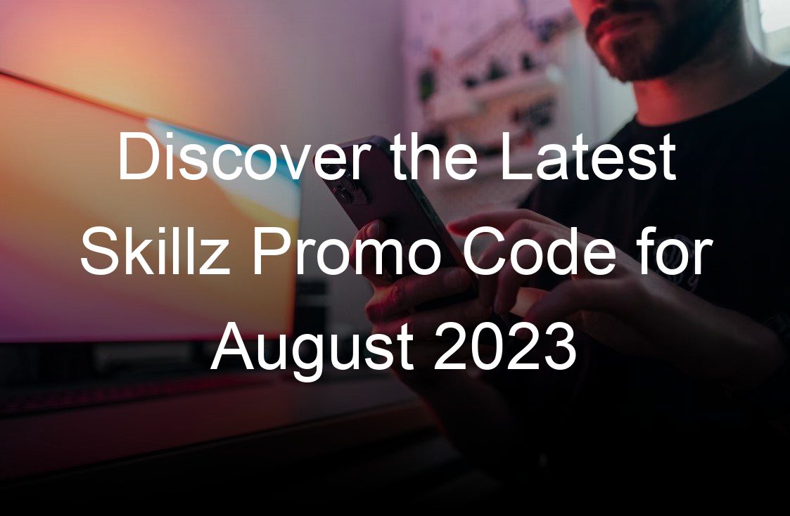 discover the latest skillz promo code for august