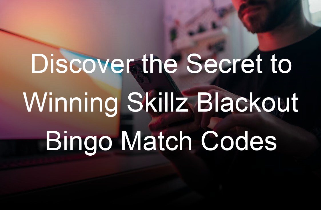 discover the secret to winning skillz blackout bingo match codes