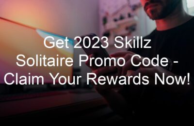 get  skillz solitaire promo code claim your rewards now
