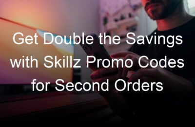 get double the savings with skillz promo codes for second orders