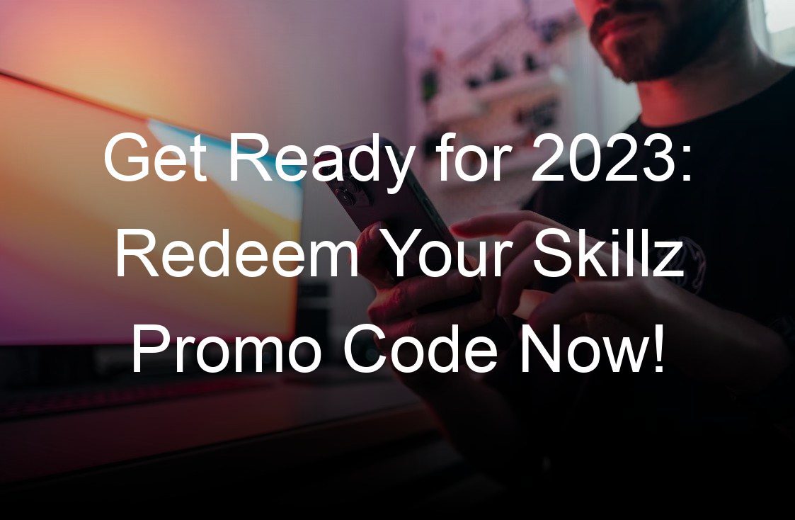 get ready for  redeem your skillz promo code now