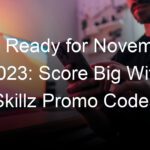 Get Ready for November 2023: Score Big With Skillz Promo Codes
