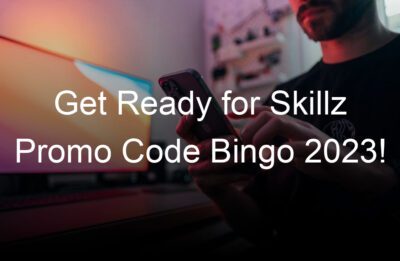 get ready for skillz promo code bingo