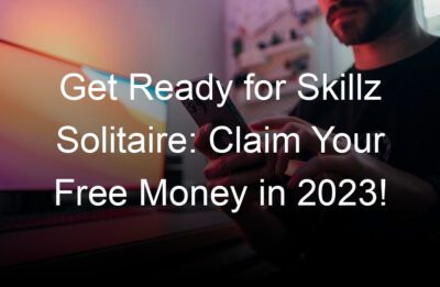 get ready for skillz solitaire claim your free money in