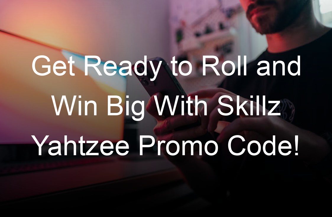 get ready to roll and win big with skillz yahtzee promo code