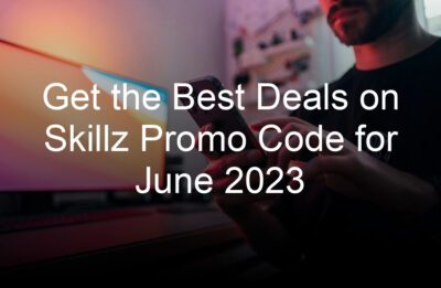 get the best deals on skillz promo code for june