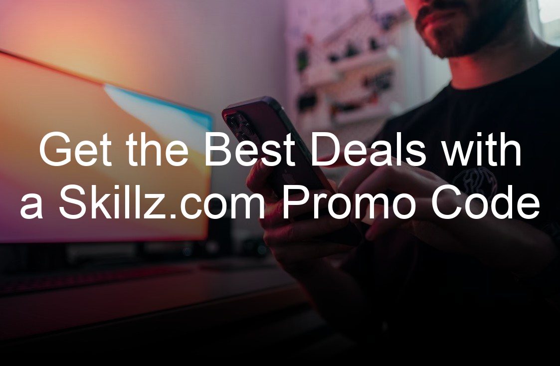 get the best deals with a skillz com promo code