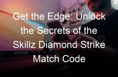 get the edge unlock the secrets of the skillz diamond strike match code