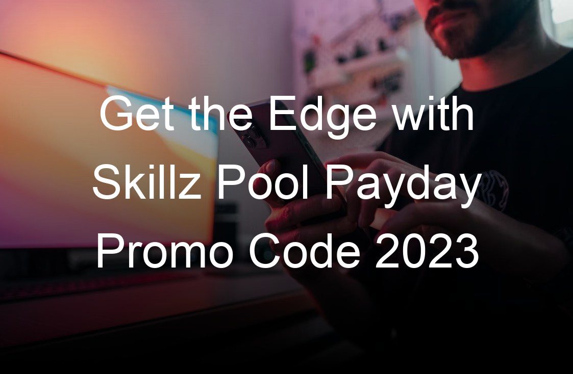 get the edge with skillz pool payday promo code