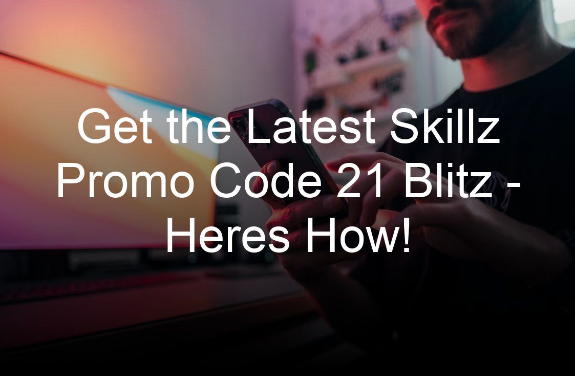 get the latest skillz promo code  blitz heres how