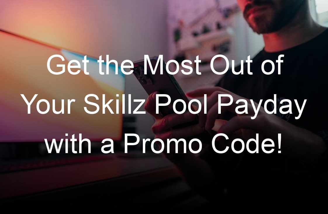 get the most out of your skillz pool payday with a promo code
