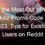 Get the Most Out of Your Skillz Promo Code in 2023: Tips for Existing Users on Reddit