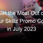 Get the Most Out of Your Skillz Promo Code in July 2023