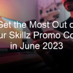 Get the Most Out of Your Skillz Promo Code in June 2023