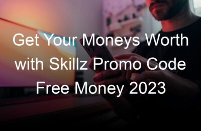 get your moneys worth with skillz promo code free money