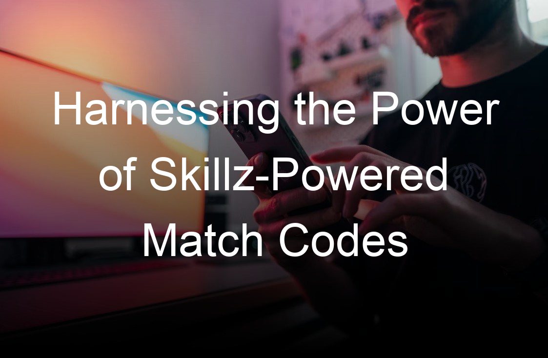 harnessing the power of skillz powered match codes