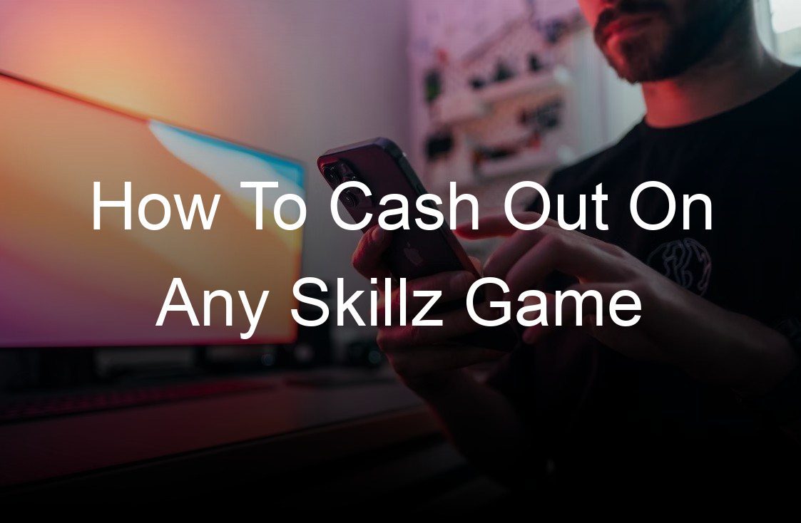 how to cash out on any skillz game
