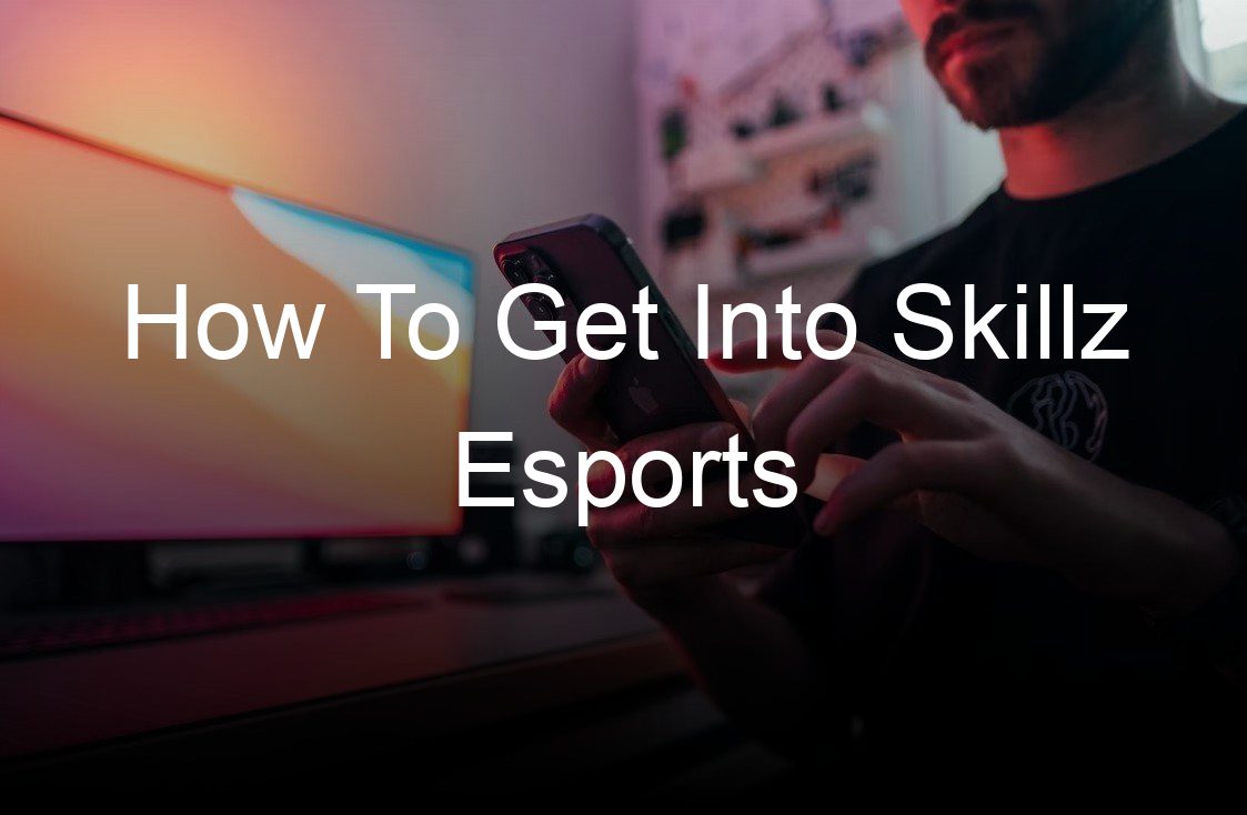 how to get into skillz esports