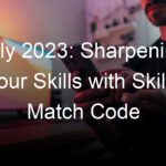 July 2023: Sharpening Your Skills with Skillz Match Code