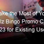 Make the Most of Your Skillz Bingo Promo Code 2023 for Existing Users