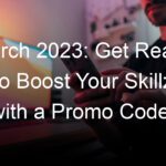 March 2023: Get Ready to Boost Your Skillz with a Promo Code!
