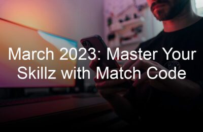 march  master your skillz with match code