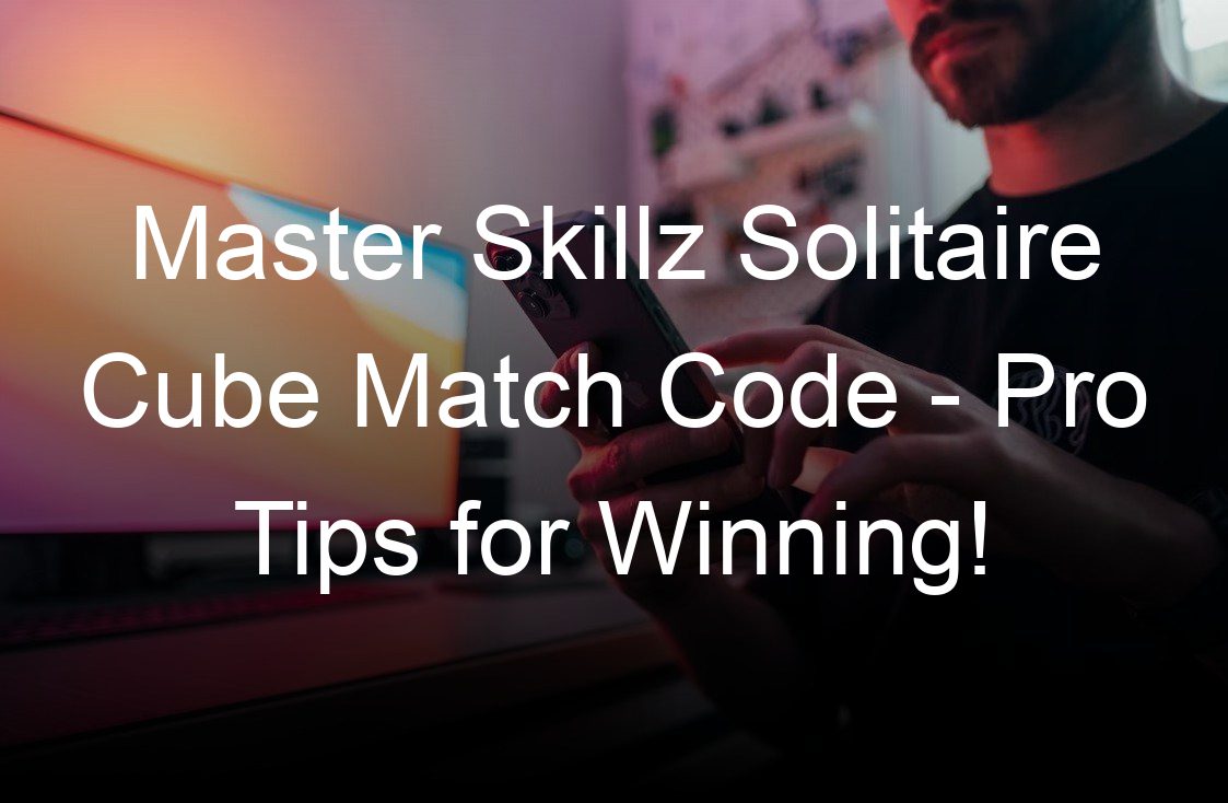 master skillz solitaire cube match code pro tips for winning