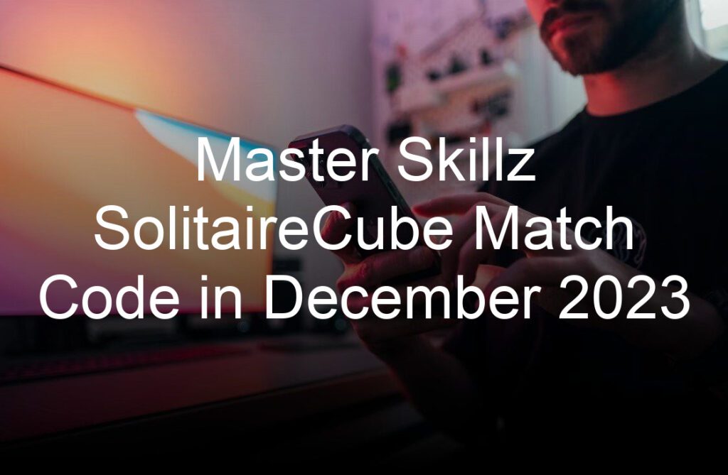 Master Skillz SolitaireCube Match Code in December 2023 Skillz For Gaming