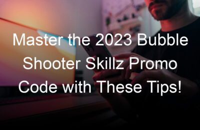 master the  bubble shooter skillz promo code with these tips